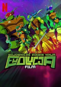 Wojownicze Żółwie Ninja: Ewolucja – Film